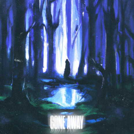 GONE AWAY | Boomplay Music