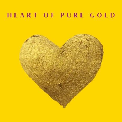 Heart of Pure Gold | Boomplay Music