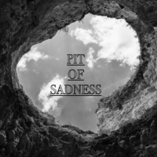 Pit Of Sadness