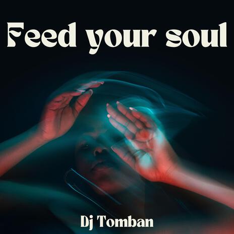 Feed Your Soul | Boomplay Music