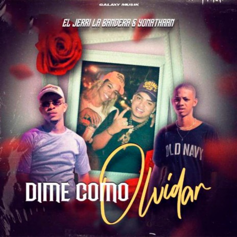 Dime Como Olvidar ft. El Jerri la Bandera & Yonathaan | Boomplay Music