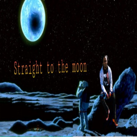 straight to the moon | Boomplay Music