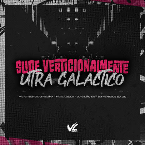 Slide Verticionalmente Utra Galactico (feat. MC Badola) | Boomplay Music