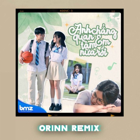 Anh Chẳng Quan Tâm Em Nữa Rồi (Orinn Remix) ft. BMZ