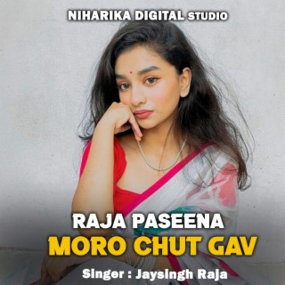 Raja Paseena Moro Chut Gav