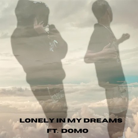 Lonely In My Dreams ft. Domo | Boomplay Music