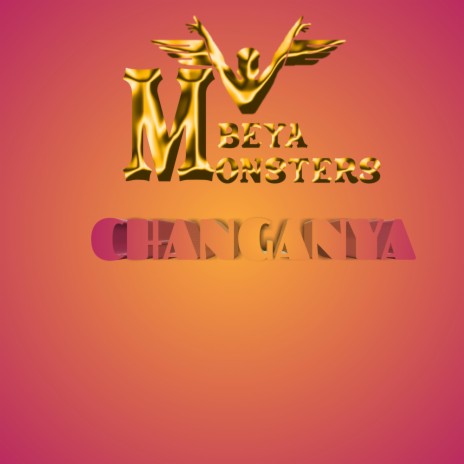 CHANGANYA ft. Mbeya monsters | Boomplay Music