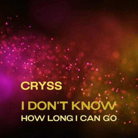 I Don't Know (How Long I Can Go) | Boomplay Music