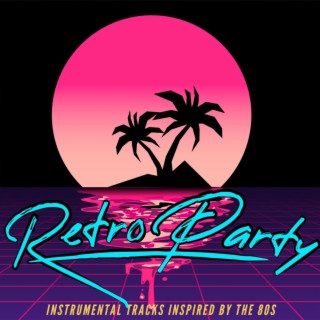 Retro Party (Instrumental Tracks Inspired By The 80s)