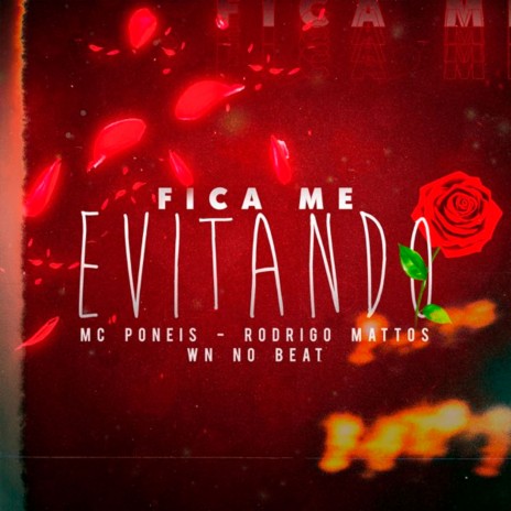 Fica Me Evitando ft. Rodrigo Mattos & WN no Beat | Boomplay Music