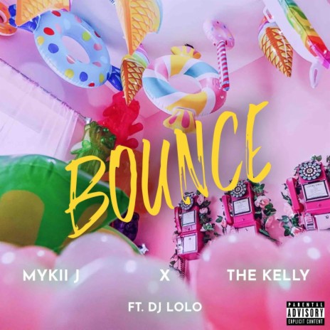 BOUNCE ft. The Kelly & DJ Lolo | Boomplay Music