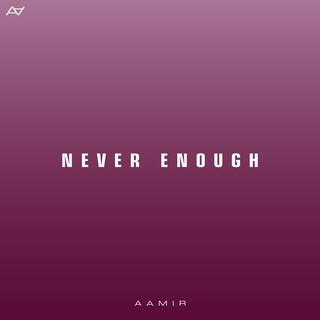 Never Enough