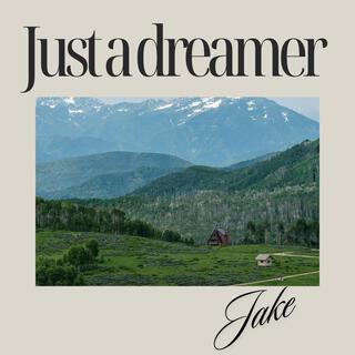 Just a dreamer