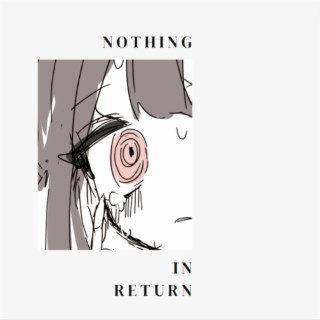 Nothing In Return