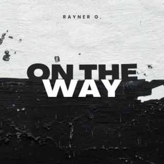 On The Way lyrics | Boomplay Music