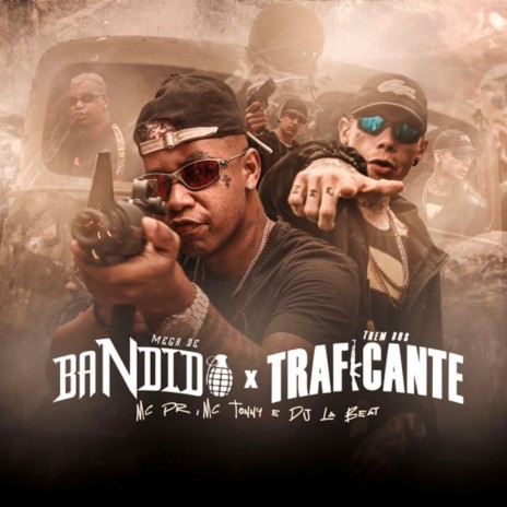 Mega de Bandido Trem dos Traficante ft. MC Tonny & DJ La Beat | Boomplay Music