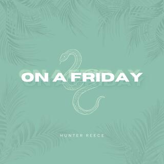 ON A FRIDAY lyrics | Boomplay Music