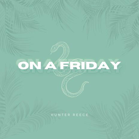 ON A FRIDAY | Boomplay Music