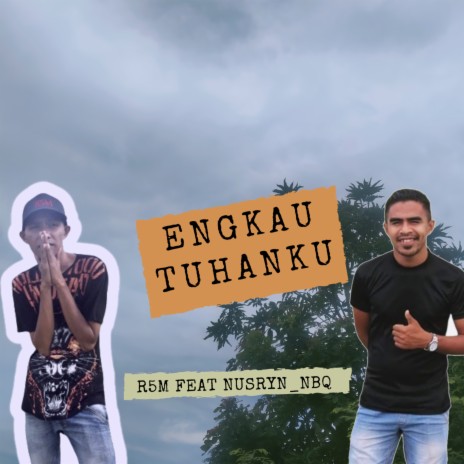 Engkau Tuhanku ft. Nusryn_Nbq | Boomplay Music