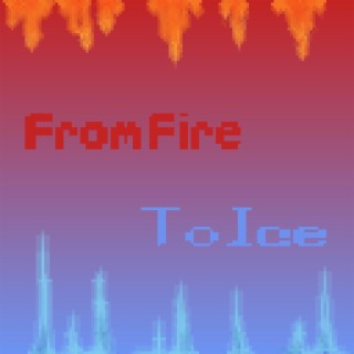 From Fire To Ice