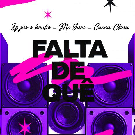 Falta De Quê ft. MC Yuri & CACAU CHUU | Boomplay Music