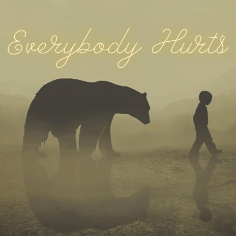 Everybody Hurts | Boomplay Music