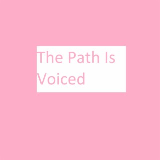 The Path Is Voiced