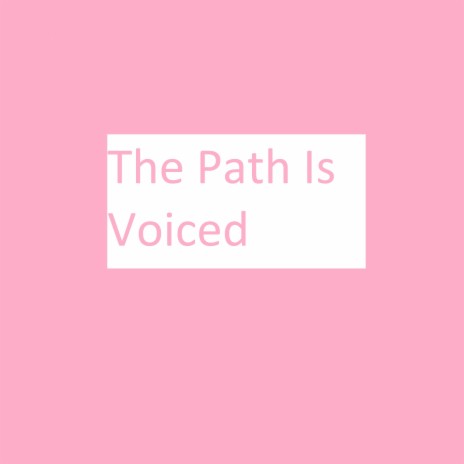 The Path Is Voiced | Boomplay Music