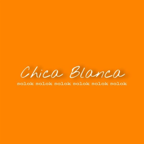 Chica Blanca | Boomplay Music