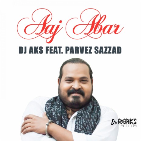 Aaj Abar ft. Parvez Sazzad | Boomplay Music