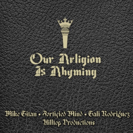 Our Religion is Rhyming ft. Hilltop Productions, Tali Rodriguez & Fortified Mind