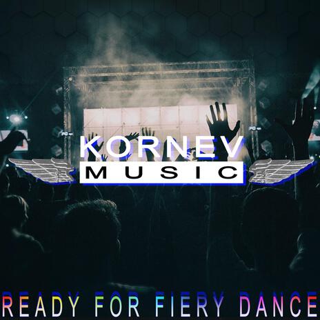 Ready For Fiery Dance | Boomplay Music