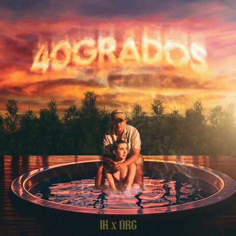 40 Grados ft. NRG On The Beat | Boomplay Music