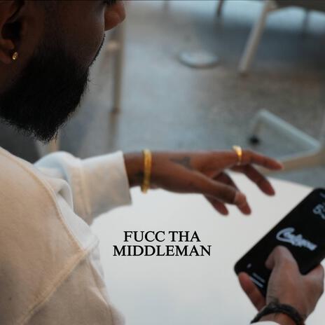 FUCC THA MIDDLEMAN ft. Maj. | Boomplay Music