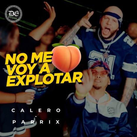 No Me Voy A Explotar ft. Parrix | Boomplay Music