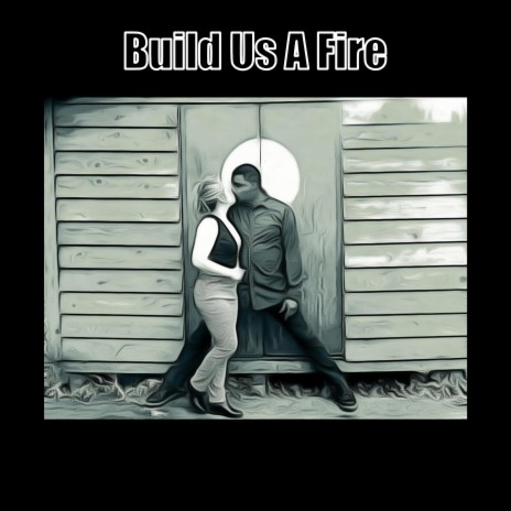 Build Us A Fire ft. Kristen Nebeker Jones & Mark Jones | Boomplay Music