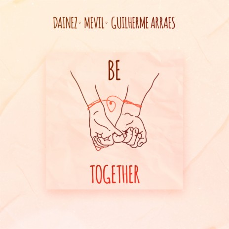 Be Together ft. Mevil & Guilherme Arraes | Boomplay Music