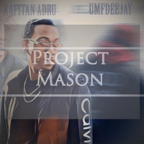 Project Mason ft. Kapitan Adru