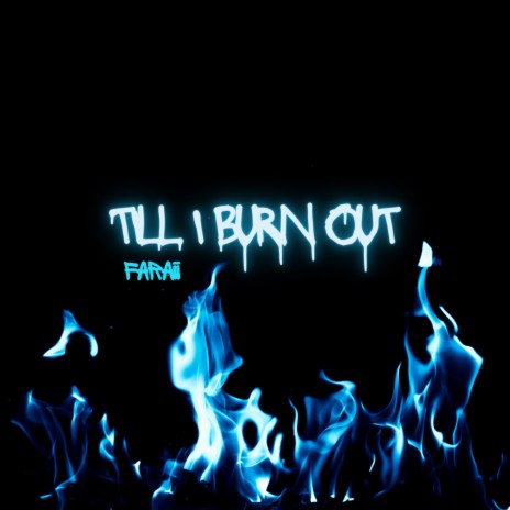 Till I Burn Out | Boomplay Music