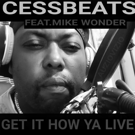 GET IT HOW YA LIVE ft. MIKE WONDER | Boomplay Music