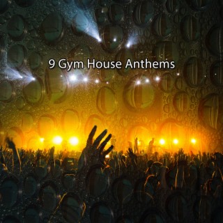 9 Gym House Anthems
