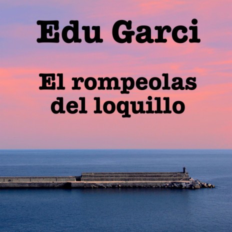 El rompeolas del loquillo | Boomplay Music