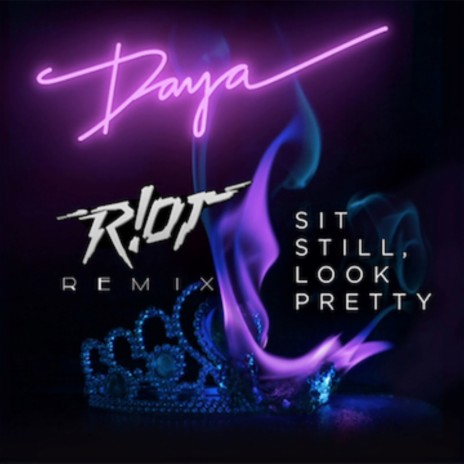 Sit Still, Look Pretty (R!ot Remix) ft. R!OT | Boomplay Music