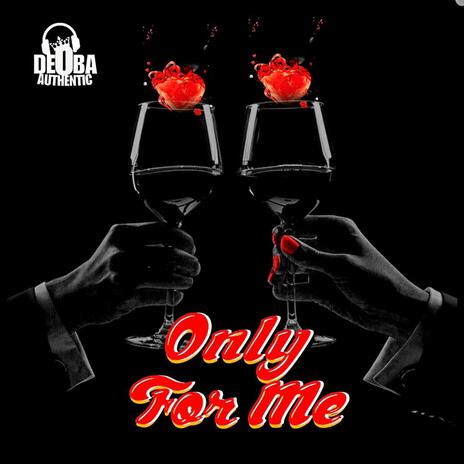 Only For Me | Boomplay Music