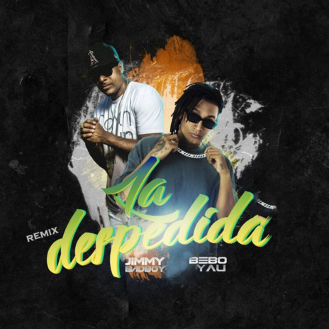 La Despedida Remix ft. Jimmy Bad Boy | Boomplay Music