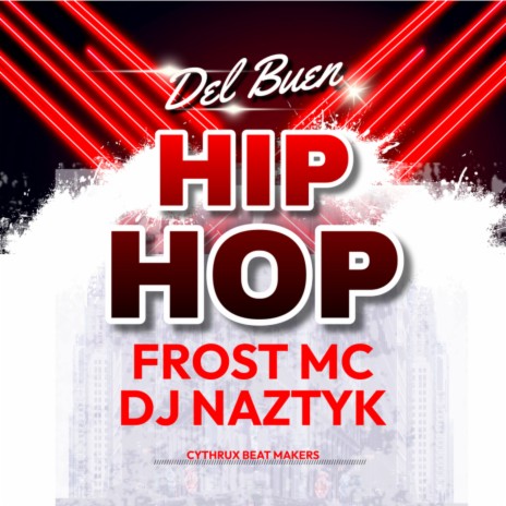 Del Buen Hip Hop ft. Frost Mc & dj.Naztyk | Boomplay Music