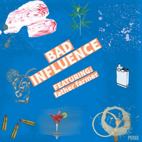 Bad Influence ft. father farmer | Boomplay Music