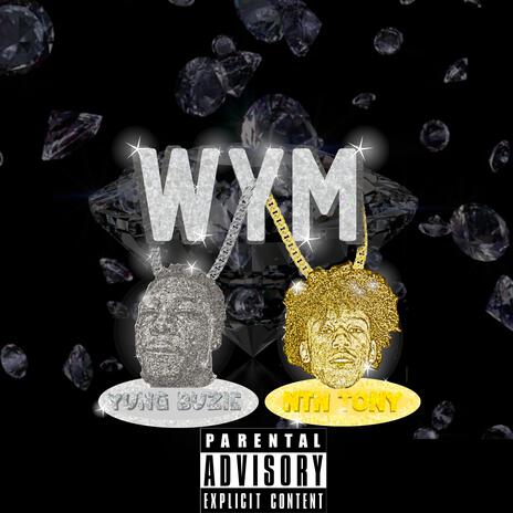 WYM ft. NTN Tony | Boomplay Music