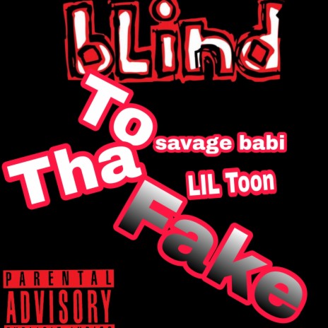 Blind to tha fake ft. LIL Toon | Boomplay Music