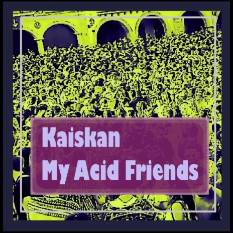 My Acid Friends | Boomplay Music
